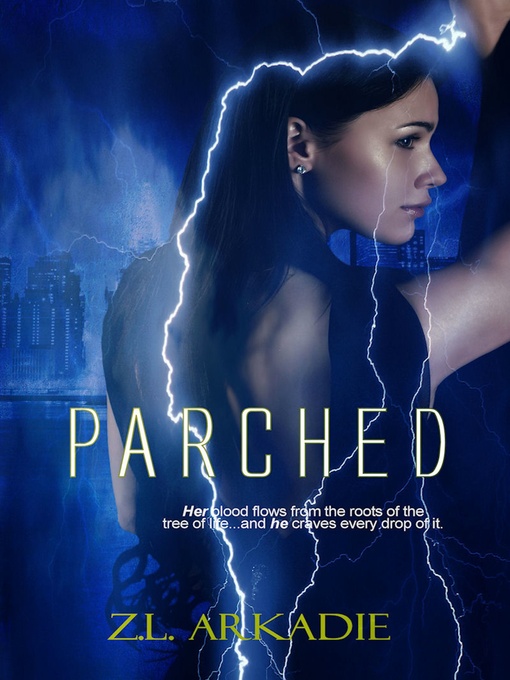 Title details for Parched (Parched Series, a Vampire Romance, #1) by Z.L Arkadie - Available